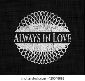 Always in Love chalkboard emblem on black board
