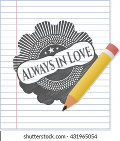 Always in Love emblem with pencil effect