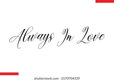 Always In Love Family. Vector typography text