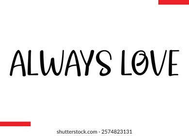 Always love Family. Vector typography text