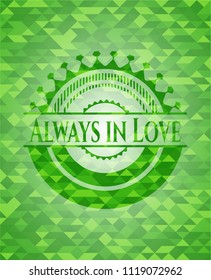 Always in Love green emblem. Mosaic background
