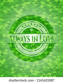 Always in Love green emblem with mosaic background