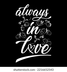Always In Love handwritten Lettering for invitation, wedding and greeting card, prints and posters. Hand drawn inscription, love calligraphic design. Typography quote for Mather's day. Vector art.