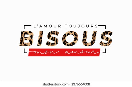 Always love kisses my darling meaning in English inscription in french. Fashion print with leopard print and lettering. Vector inspirational illustration