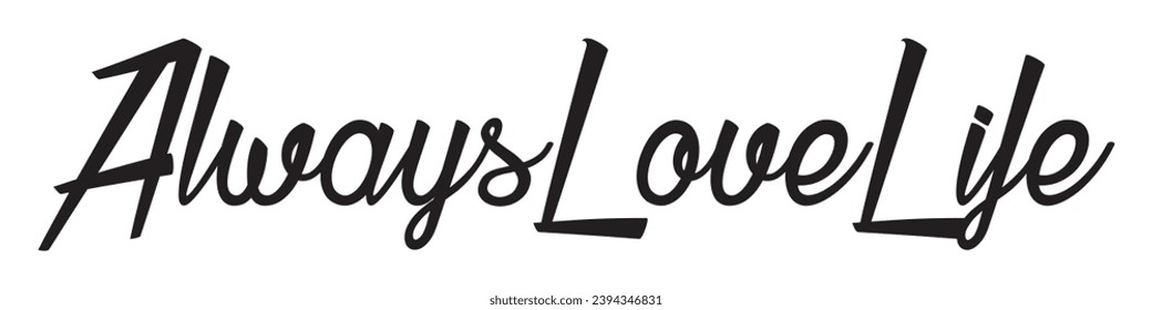 always love life text on white background.