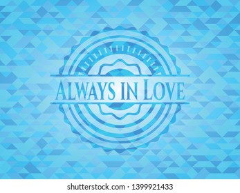 Always in Love light blue emblem with mosaic background