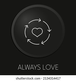 Always love minimal vector line icon on 3D button isolated on black background. Premium Vector.