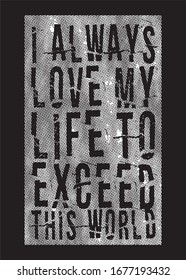 I always love my life to exceed this world typography for print t shirt 