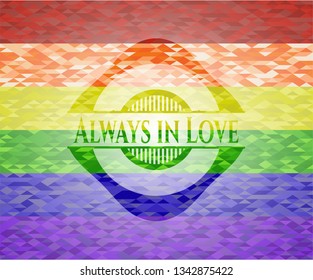 Always in Love on mosaic background with the colors of the LGBT flag