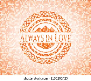 Always in Love orange mosaic emblem with background
