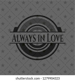 Always in Love realistic black emblem