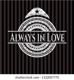 Always in Love silvery emblem or badge