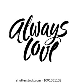 Always love. Valentines day greeting card with calligraphy. Hand drawn design elements. Handwritten modern brush lettering. Vector illustration.