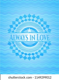Always in Love water concept emblem.