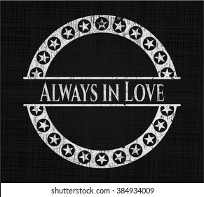 Always in Love written with chalkboard texture