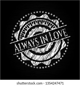 Always in Love written on a chalkboard