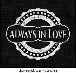 Always in Love written on a chalkboard