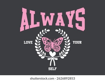 Always Love Yourself college style vintage typography slogan. Vector illustration design for slogan tee, t shirt, fashion print, poster, sticker, card and other uses.