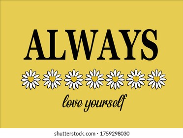 always love yourself design hand drawn daisy  daisy hand drawn design  vector love yourself daisy flower vector design stationary fashion design pattern