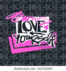 Always Love Yourself hand lettered motivation slogan.Typographic style t-shirt background with letters,hearts and doodle elements.Trendy print for textile and fabric.Fashion style apparel design