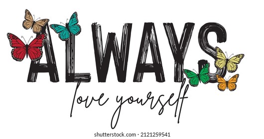 always love yourself Slogan with Cute Butterfly, Vector Design for Fashion, Card and Poster Prints