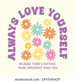 Always love yourself slogan Print with daisy flower, 70's Groovy Themed Hand Drawn Abstract Graphic Tee Vector Sticker