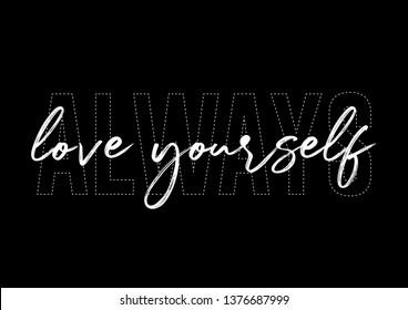 Always Love Yourself Text for Fashion, Poster and Card Prints