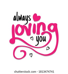 Always loving you. Quote about romantic love in doodle art. Vector illustration