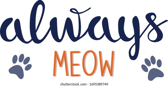 Always meow lettering vector illustration