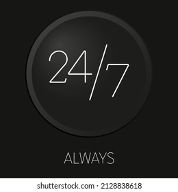 Always minimal vector line icon on 3D button isolated on black background. Premium Vector.