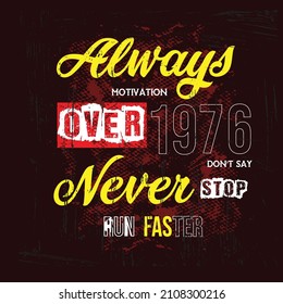 Always motivition, never stop t shirt design, vector illustration artistic element retro art, to be great, brooklyn, increase, urban, sport division.