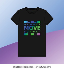 Always Move Forwar Typography T-shirt Design