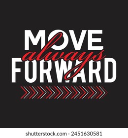 Always move forward typography design vector for print t shirt