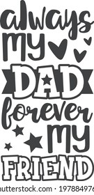 Always my dad forever my friend | Father's Day quote