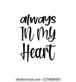 Always In My Heart Black Letter Quote