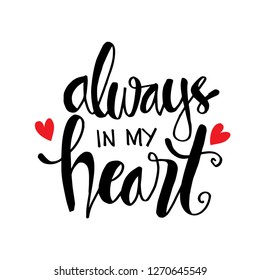 Always in my heart phrase hand  lettering. 