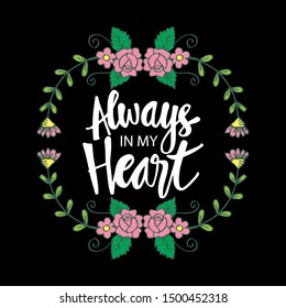 Always in my heart phrase hand lettering. Motivational quote.