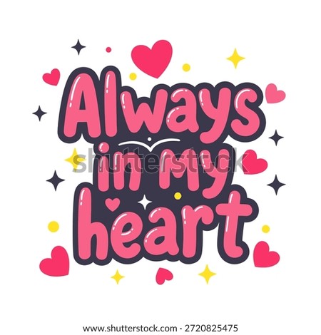 Always in my heart typographic design with hearts and stars