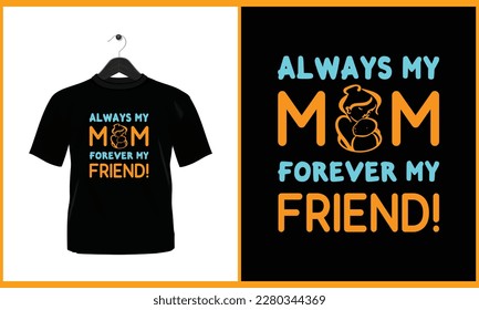 Always my mom forever my best friend - Typography t shirt design svg
