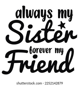 Always My Sister Forever My Friend  svg