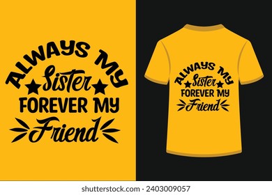 Always My Sister Forever My Friend T-shirt Design