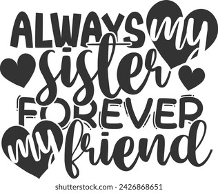 Always My Sister Forever My Friend - Sisters Illustration