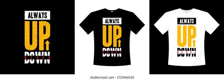 always up never down typography t-shirt design