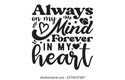 Always on my mind forever in my heart svg, Veteran t-shirt design, Memorial day svg, Hmemorial day svg design and Craft Designs background, Calligraphy graphic design typography and Hand written, EPS svg