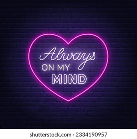 Always on my mind neon lettering on brick wall background.