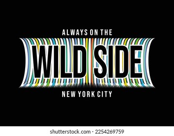 Always on the wild side, typography graphic design for t-shirt prints, vector illustration