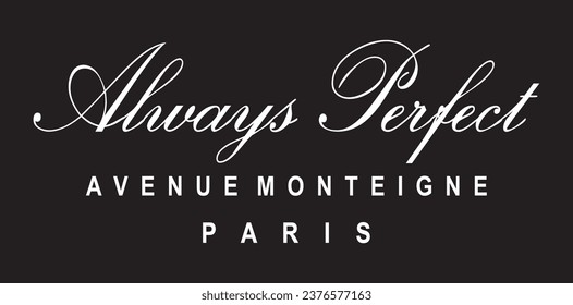 always perfect  paris avenue monteigne city slogan typography text graphic design print