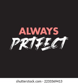 siempre perfecto. Leyenda grabada a mano por vectores. Caligrafía moderna de pincel. Motivación y cita de inspiración.