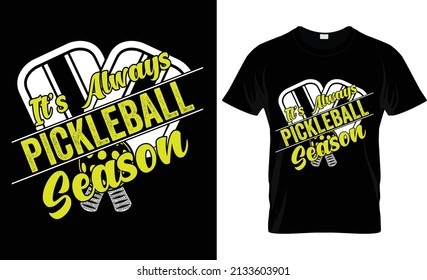 It's always pickle ball season...Pickle Ball T shirt Design