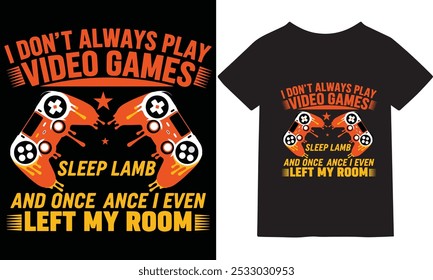 Ich spiele nicht immer Videospiele, Schlaf, Lamm und einmal habe ich sogar mein Zimmer verlassen - lustiges Gamer-T-Shirt